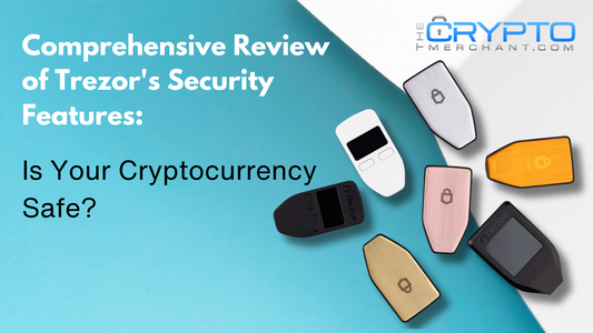 Comprehensive Review of Trezor's Security Features: Is Your Cryptocurrency Safe?
